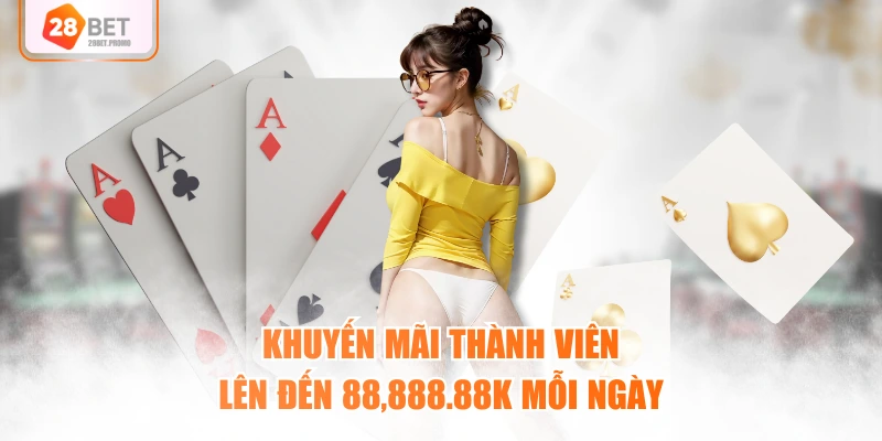 Khuyến mãi thành viên lên đến 88,888.88k mỗi ngày