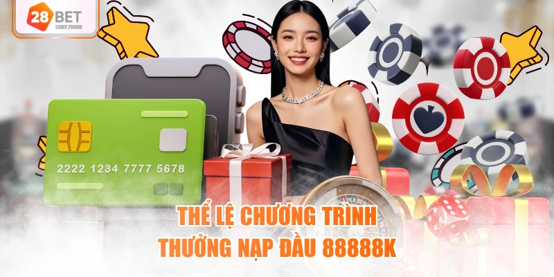 Thể lệ chương trình thưởng nạp đầu 88888K