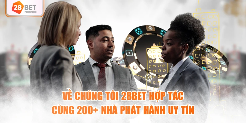 Về chúng tôi 28BET hợp tác cùng 200+ nhà phát hành uy tín